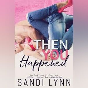 ❄️ Then You Happened | by Sandi Lynn Erotic Romance Steamy Beach
